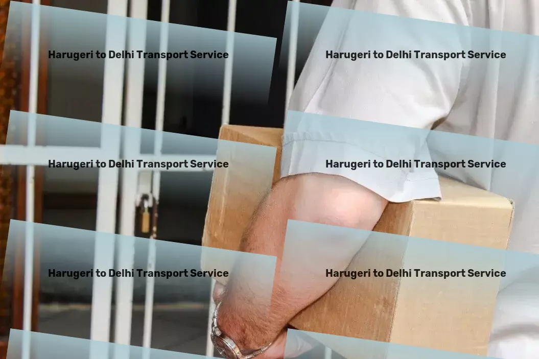 Harugeri to Delhi Transport Empower your lifestyle with our digital platform! - Wholesale transport services