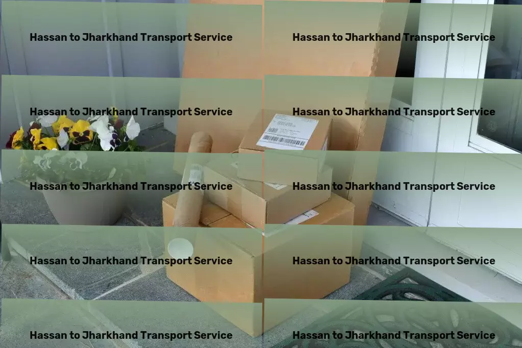 Hassan to Jharkhand Transport Advanced freight coordination