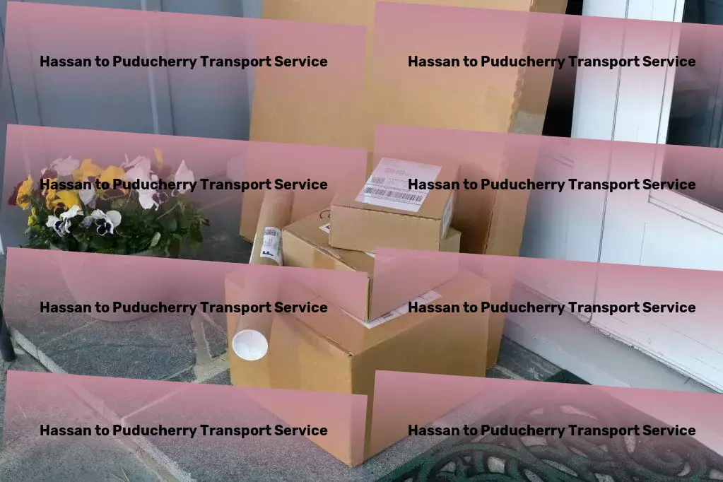 Hassan to Puducherry Transport Personalized solutions for your everyday needs! - Local freight delivery