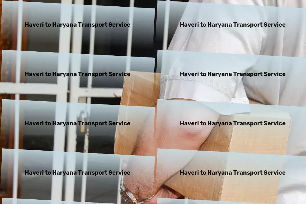 Haveri to Haryana Transport Supercharging India's transport capabilities for you! - Comprehensive moving solutions