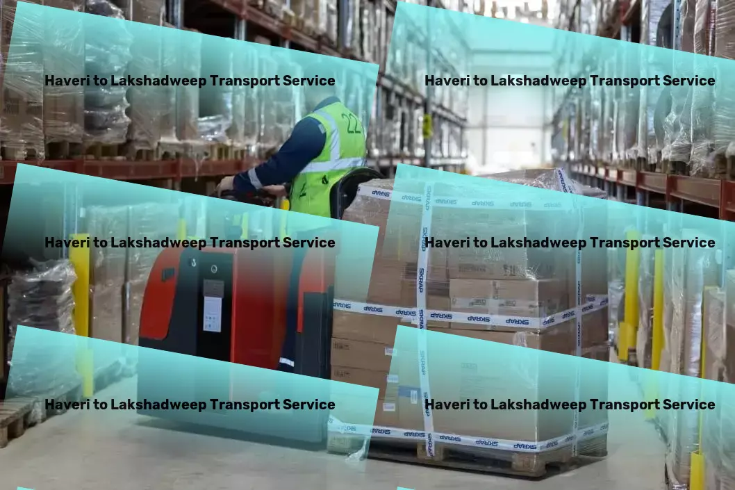 Haveri to Lakshadweep Transport Custom goods services