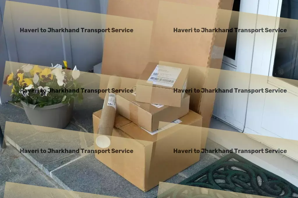 Haveri to Jharkhand Transport Crafted for the Indian market: Superior transport services! - Local heavy load shipping