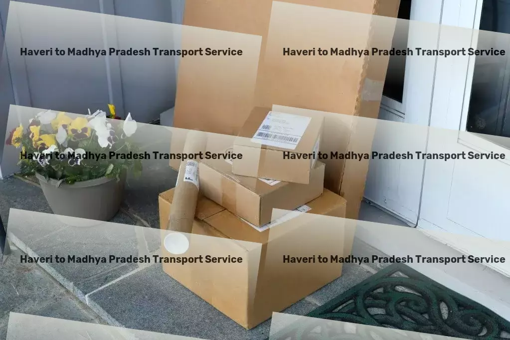 Haveri to Madhya Pradesh Transport Your premier choice for seamless logistic operations in India! - Advanced logistics