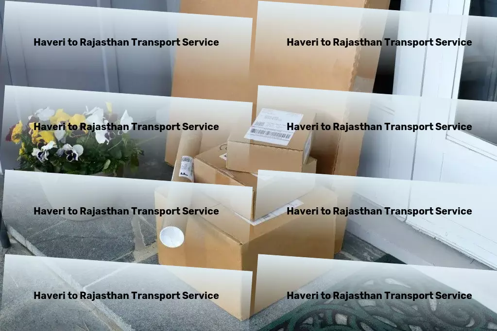 Haveri to Rajasthan Transport Specialized cargo logistics