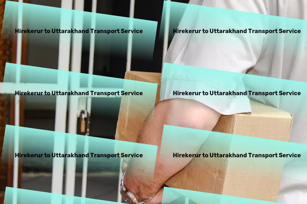 Hirekerur to Uttarakhand Transport Diverse cargo services