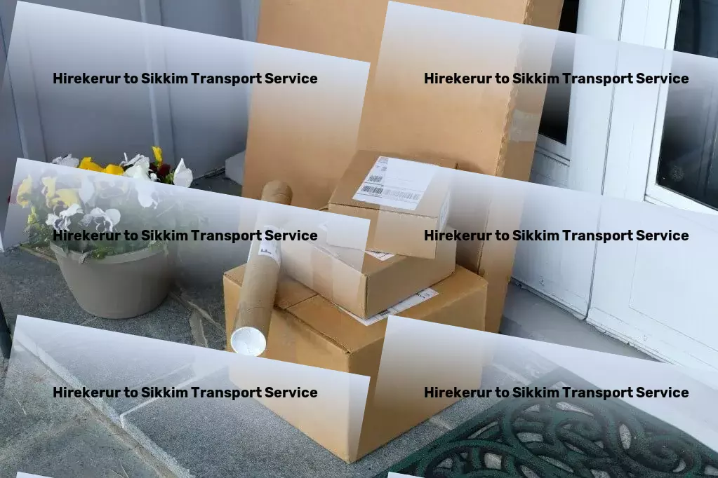 Hirekerur to Sikkim Transport Enhancing India's supply chains with top-tier services! - Freight forwarding