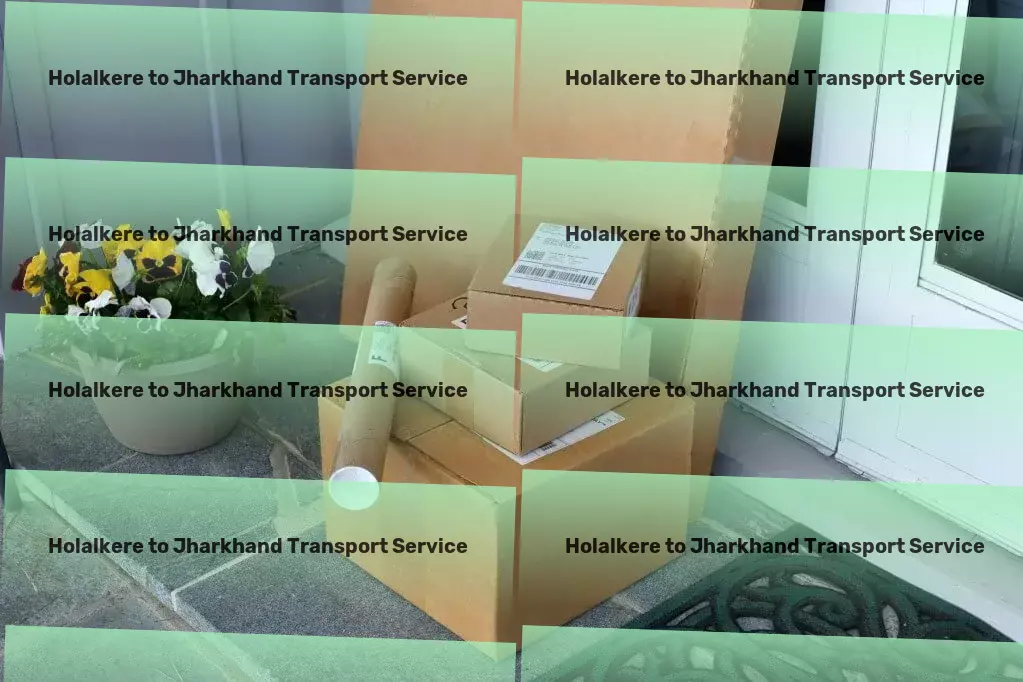 Holalkere to Jharkhand Transport Empowering your travel with seamless connectivity! - Furniture transport operations