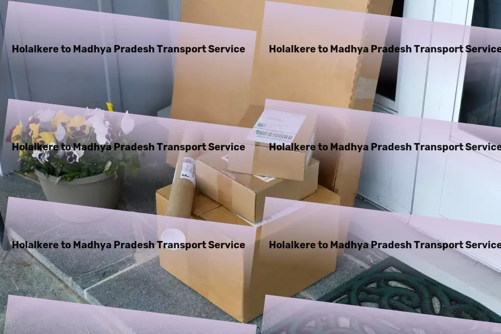 Holalkere to Madhya Pradesh Transport Redefining what's possible in global logistics. - High-speed goods logistics