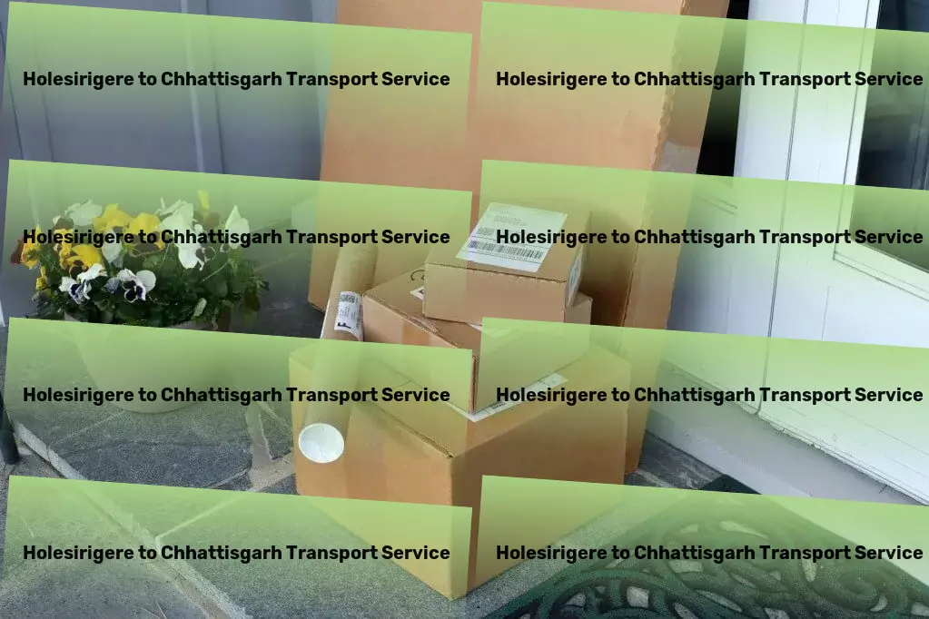 Holesirigere to Chhattisgarh Transport Transforming travel experiences across India! - Nationwide cargo forwarding