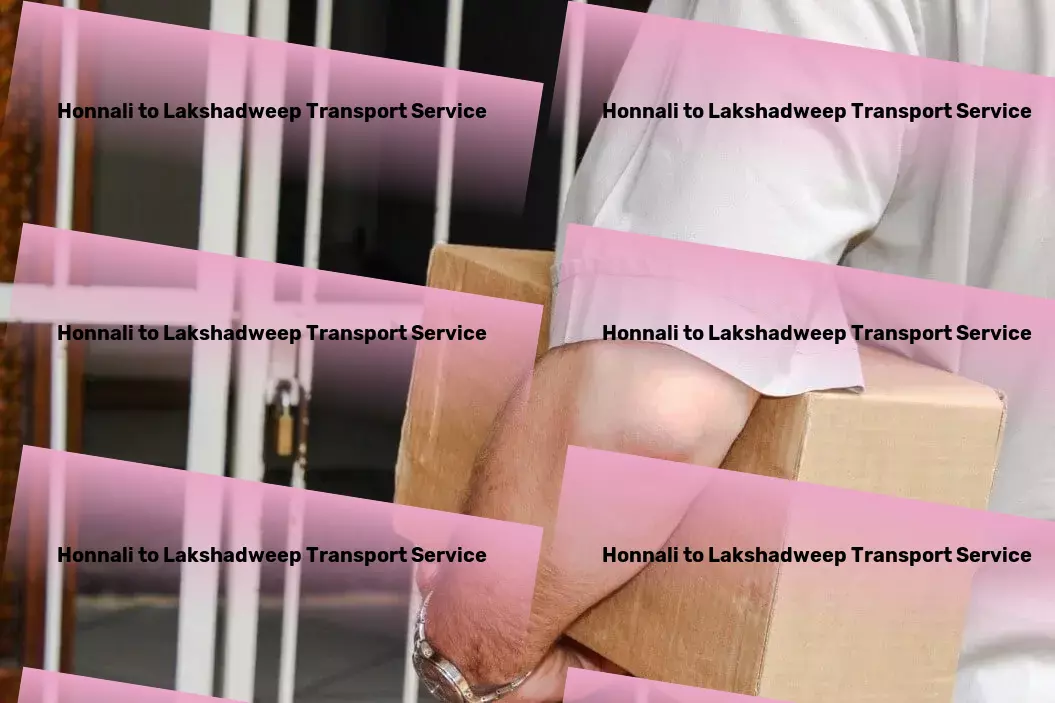 Honnali to Lakshadweep Transport Harness the power of technology for everyday ease! - Full-scale logistics services