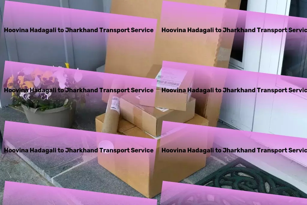 Hoovina Hadagali to Jharkhand Transport Redefining what it means to be organized! - Urban freight forwarding